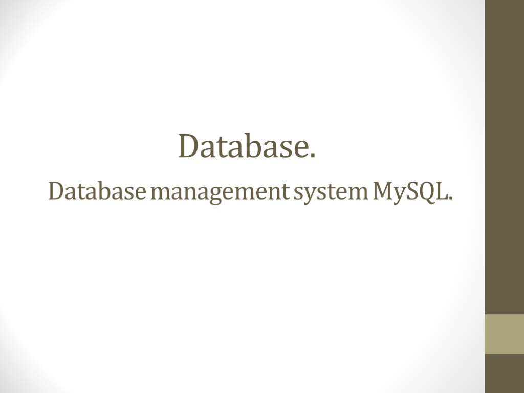 Database. Database management system MySQL.